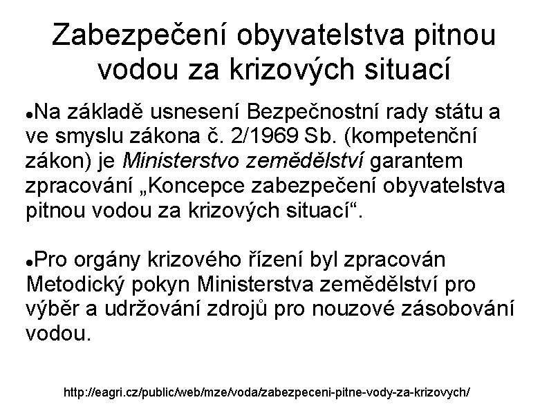 Zabezpečení obyvatelstva pitnou vodou za krizových situací Na základě usnesení Bezpečnostní rady státu a