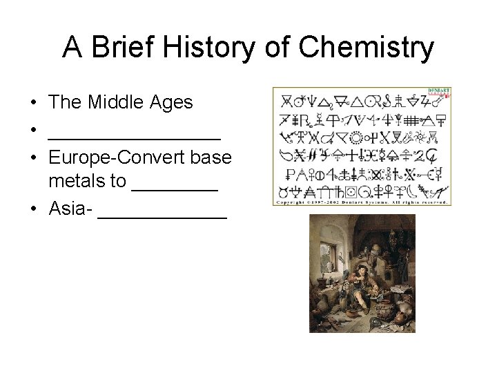 A Brief History of Chemistry • The Middle Ages • ________ • Europe-Convert base