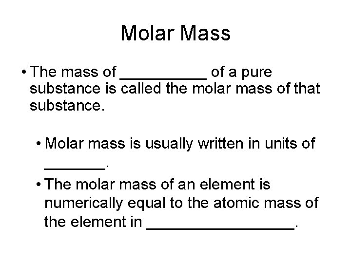 Molar Mass • The mass of _____ of a pure substance is called the