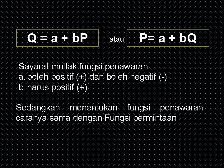 Q = a + b. P atau P= a + b. Q Sayarat mutlak