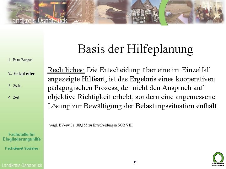 Basis der Hilfeplanung 1. Pers. Budget 2. Eckpfeiler 3. Ziele 4. Zeit Rechtliches: Die