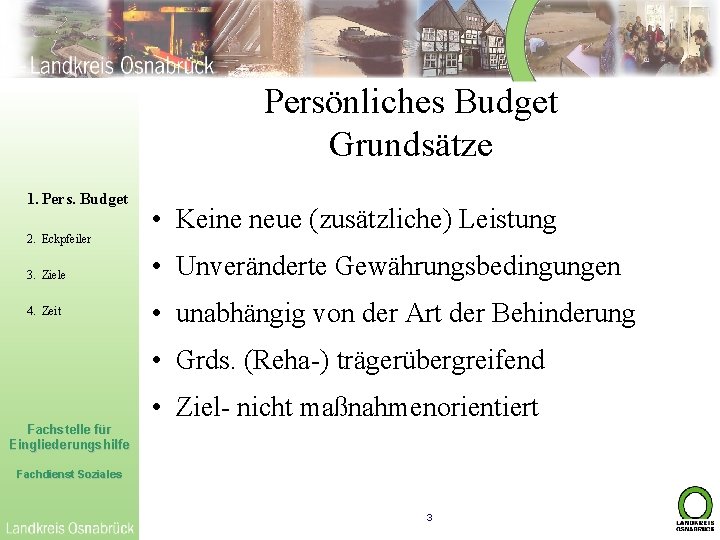 Persönliches Budget Grundsätze 1. Pers. Budget 2. Eckpfeiler 3. Ziele 4. Zeit • Keine