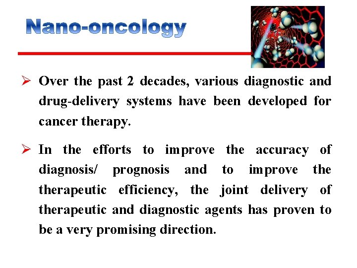 Ø Over the past 2 decades, various diagnostic and drug-delivery systems have been developed
