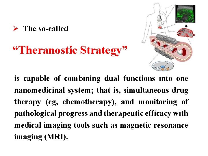 Ø The so-called “Theranostic Strategy” is capable of combining dual functions into one nanomedicinal
