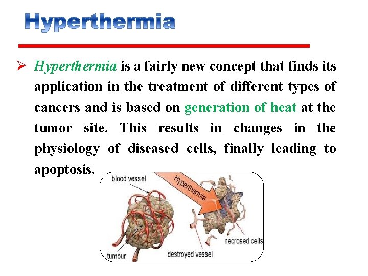 Ø Hyperthermia is a fairly new concept that finds its application in the treatment