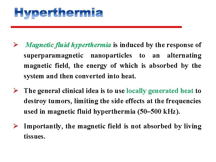 Ø Magnetic fluid hyperthermia is induced by the response of superparamagnetic nanoparticles to an