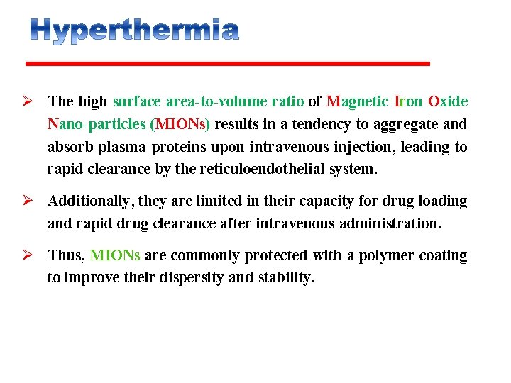 Ø The high surface area-to-volume ratio of Magnetic Iron Oxide Nano-particles (MIONs) results in