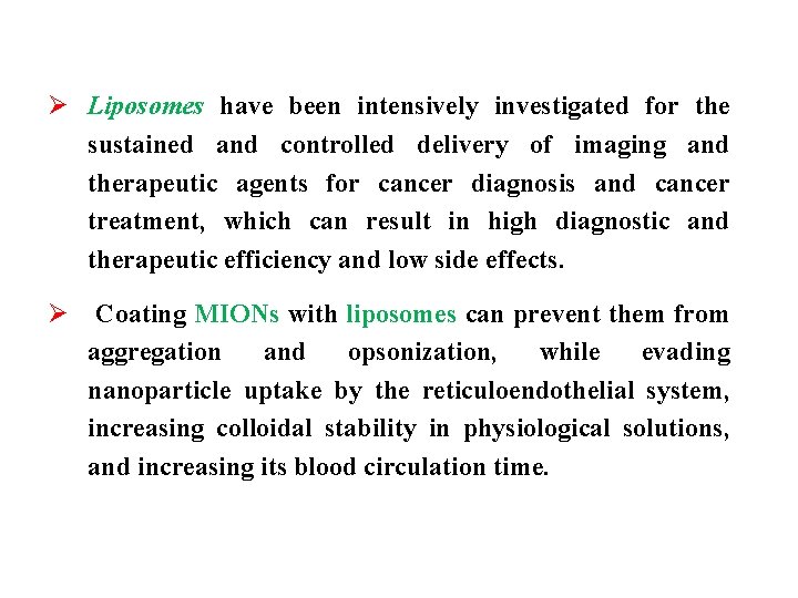 Ø Liposomes have been intensively investigated for the sustained and controlled delivery of imaging