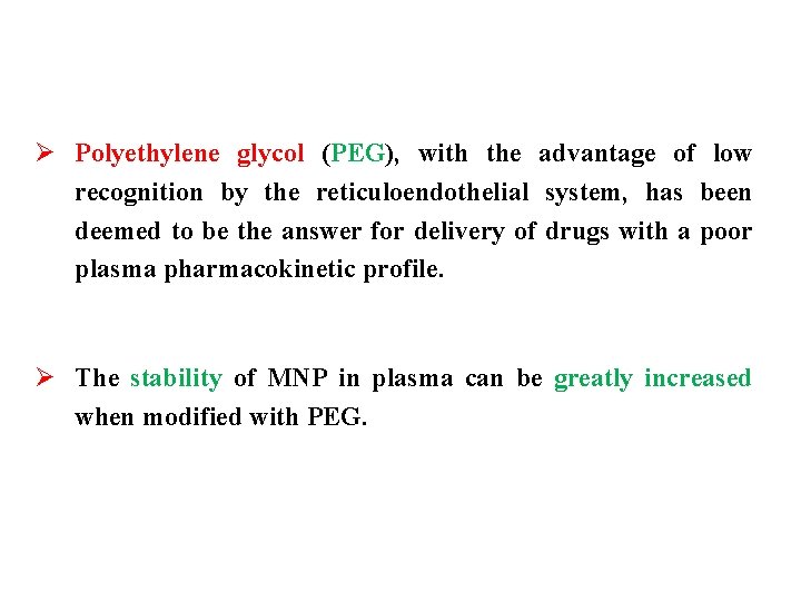 Ø Polyethylene glycol (PEG), with the advantage of low recognition by the reticuloendothelial system,