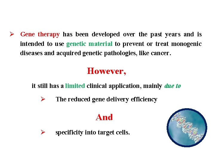 Ø Gene therapy has been developed over the past years and is intended to