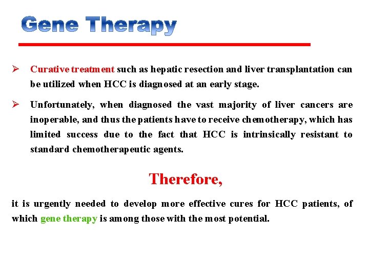 Ø Curative treatment such as hepatic resection and liver transplantation can be utilized when