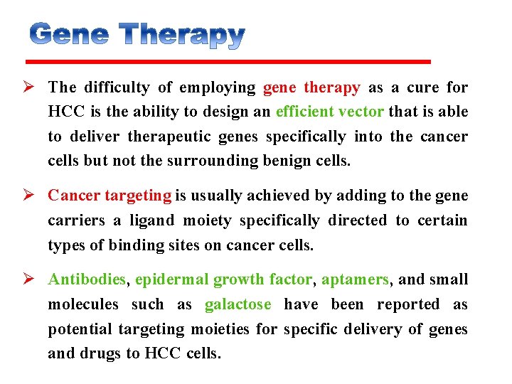 Ø The difficulty of employing gene therapy as a cure for HCC is the