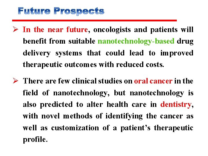 Ø In the near future, oncologists and patients will benefit from suitable nanotechnology-based drug