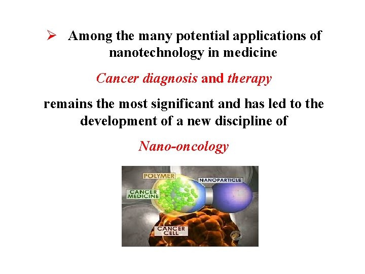 Ø Among the many potential applications of nanotechnology in medicine Cancer diagnosis and therapy