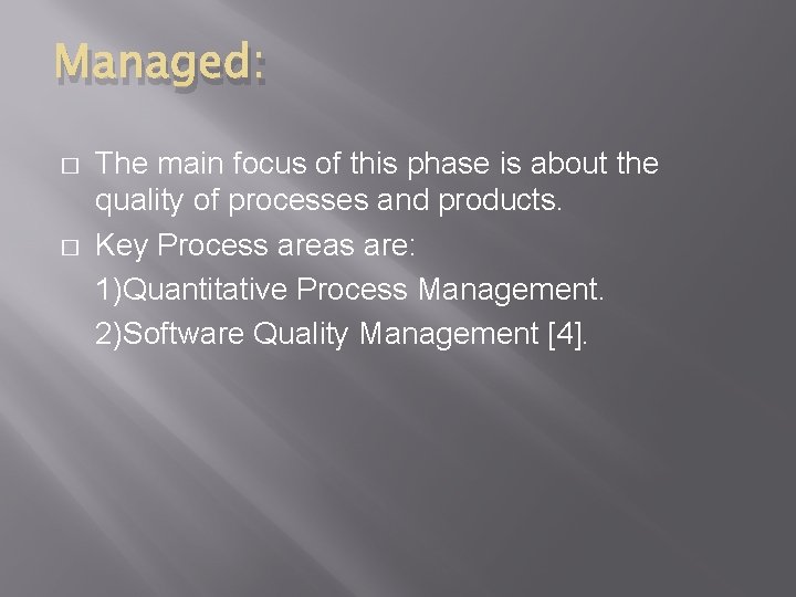 Managed: � � The main focus of this phase is about the quality of