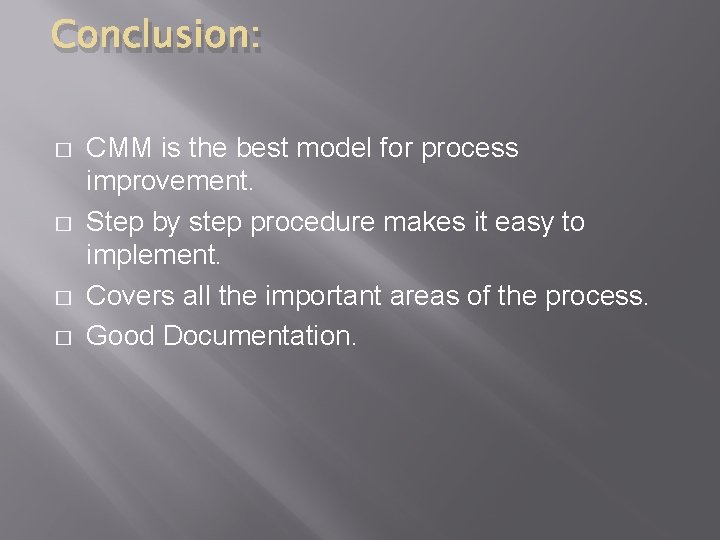 Conclusion: � � CMM is the best model for process improvement. Step by step Conclusion: � � CMM is the best model for process improvement. Step by step
