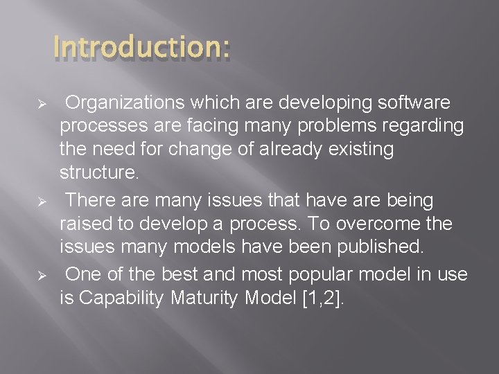 Introduction: Ø Ø Ø Organizations which are developing software processes are facing many problems