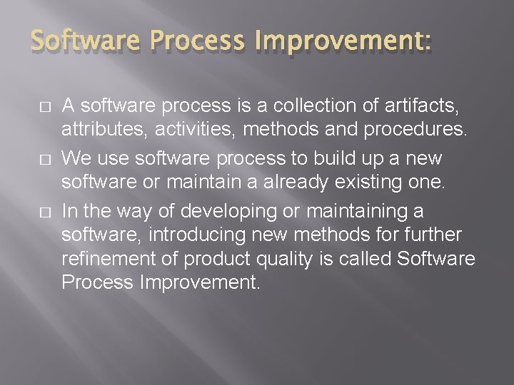 Software Process Improvement: � � � A software process is a collection of artifacts, Software Process Improvement: � � � A software process is a collection of artifacts,