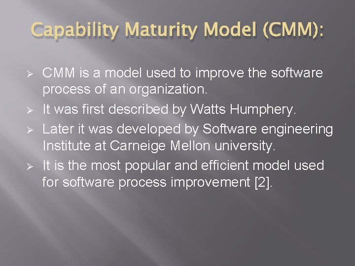 Capability Maturity Model (CMM): Ø Ø CMM is a model used to improve the Capability Maturity Model (CMM): Ø Ø CMM is a model used to improve the
