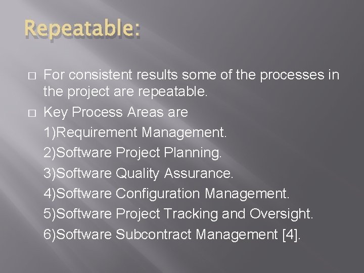 Repeatable: � � For consistent results some of the processes in the project are Repeatable: � � For consistent results some of the processes in the project are