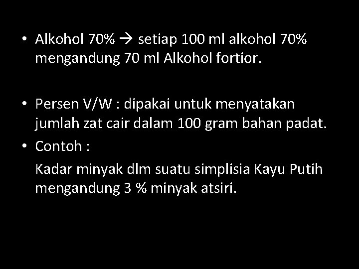  • Alkohol 70% setiap 100 ml alkohol 70% mengandung 70 ml Alkohol fortior.