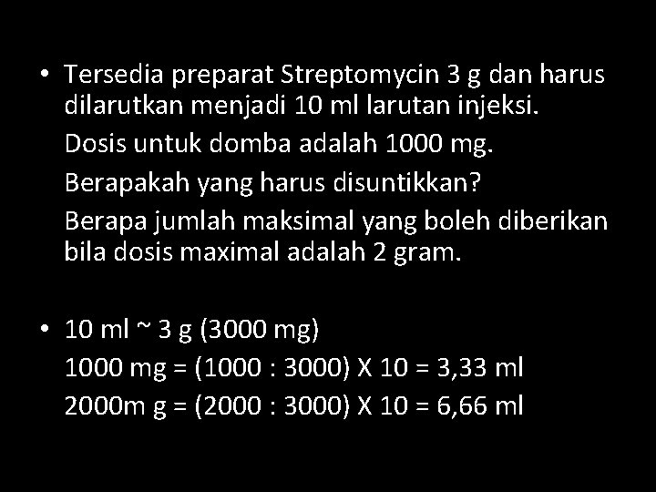  • Tersedia preparat Streptomycin 3 g dan harus dilarutkan menjadi 10 ml larutan