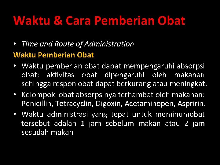 Waktu & Cara Pemberian Obat • Time and Route of Administration Waktu Pemberian Obat