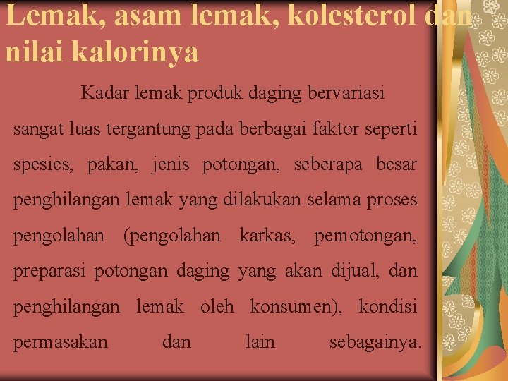 Lemak, asam lemak, kolesterol dan nilai kalorinya Kadar lemak produk daging bervariasi sangat luas