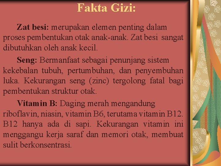 Fakta Gizi: Zat besi: merupakan elemen penting dalam proses pembentukan otak anak-anak. Zat besi