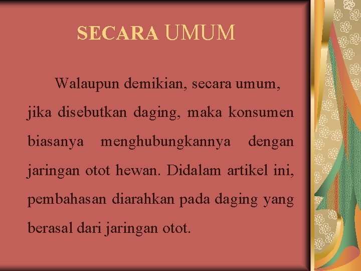 SECARA UMUM Walaupun demikian, secara umum, jika disebutkan daging, maka konsumen biasanya menghubungkannya dengan