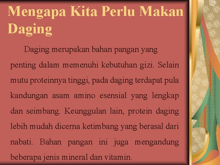 Mengapa Kita Perlu Makan Daging merupakan bahan pangan yang penting dalam memenuhi kebutuhan gizi.