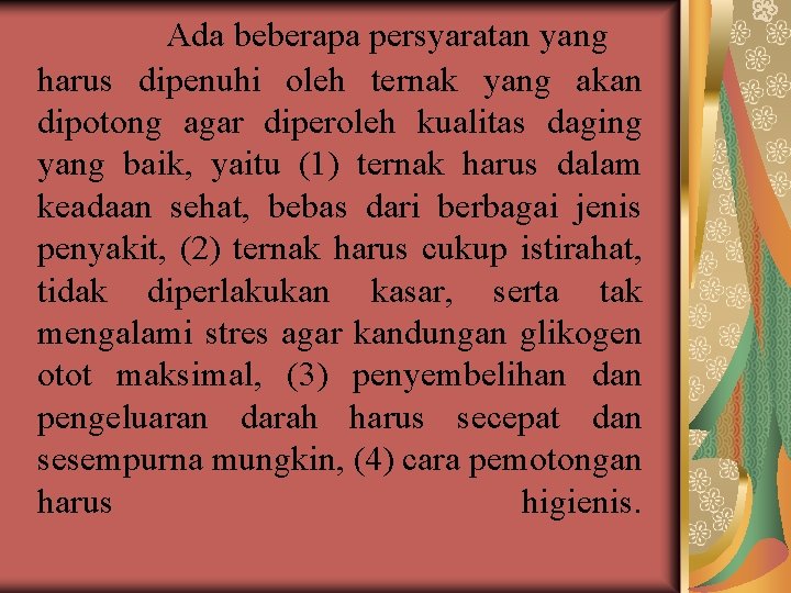 Ada beberapa persyaratan yang harus dipenuhi oleh ternak yang akan dipotong agar diperoleh kualitas