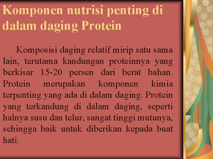 Komponen nutrisi penting di dalam daging Protein Komposisi daging relatif mirip satu sama lain,