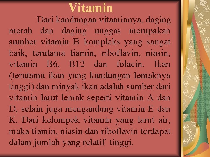 Vitamin Dari kandungan vitaminnya, daging merah dan daging unggas merupakan sumber vitamin B kompleks