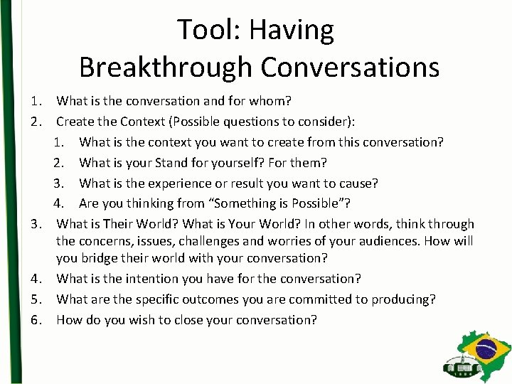 Tool: Having Breakthrough Conversations 1. What is the conversation and for whom? 2. Create