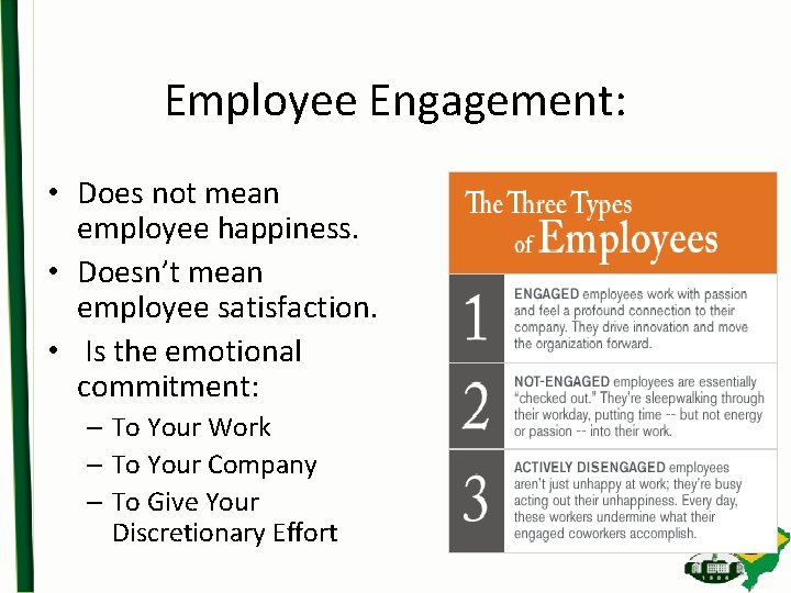 Employee Engagement: • Does not mean employee happiness. • Doesn’t mean employee satisfaction. •