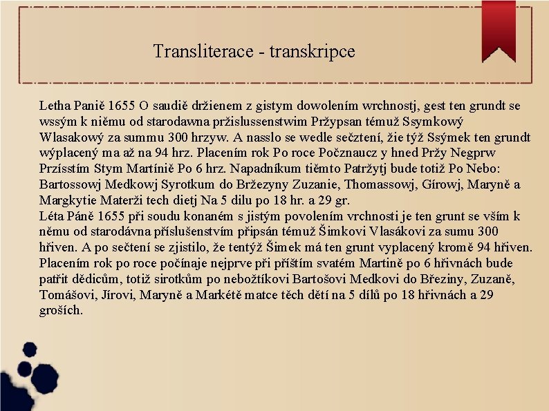 Transliterace - transkripce Letha Paniě 1655 O saudiě držienem z gistym dowolením wrchnostj, gest