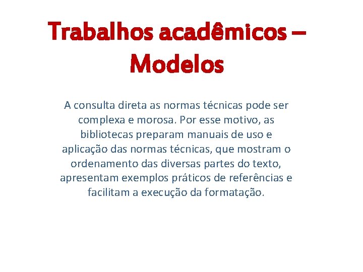 Trabalhos acadêmicos – Modelos A consulta direta as normas técnicas pode ser complexa e