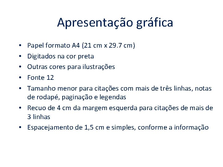 Apresentação gráfica Papel formato A 4 (21 cm x 29. 7 cm) Digitados na