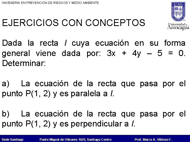 INGENIERIA EN PREVENCION DE RIESGOS Y MEDIO AMBIENTE EJERCICIOS CONCEPTOS Dada la recta l