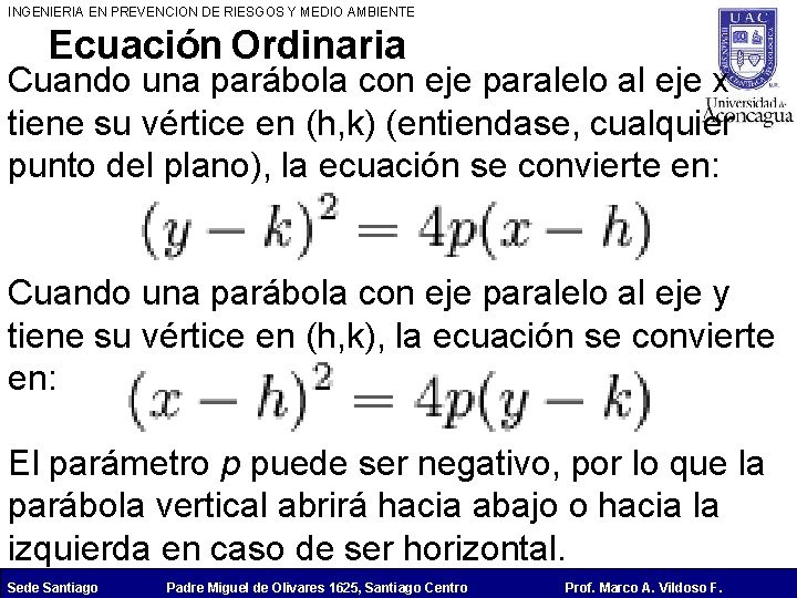 INGENIERIA EN PREVENCION DE RIESGOS Y MEDIO AMBIENTE Ecuación Ordinaria Cuando una parábola con