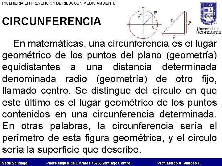 INGENIERIA EN PREVENCION DE RIESGOS Y MEDIO AMBIENTE CIRCUNFERENCIA En matemáticas, una circunferencia es