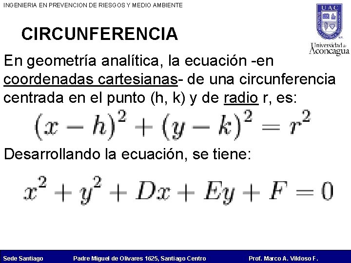 INGENIERIA EN PREVENCION DE RIESGOS Y MEDIO AMBIENTE CIRCUNFERENCIA En geometría analítica, la ecuación
