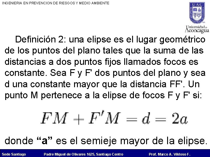 INGENIERIA EN PREVENCION DE RIESGOS Y MEDIO AMBIENTE Definición 2: una elipse es el