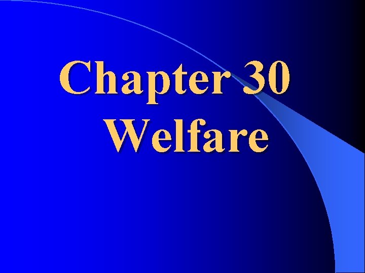 Chapter 30 Welfare 