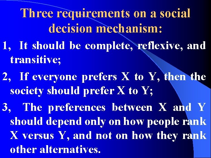 Three requirements on a social decision mechanism: 1, It should be complete, reflexive, and