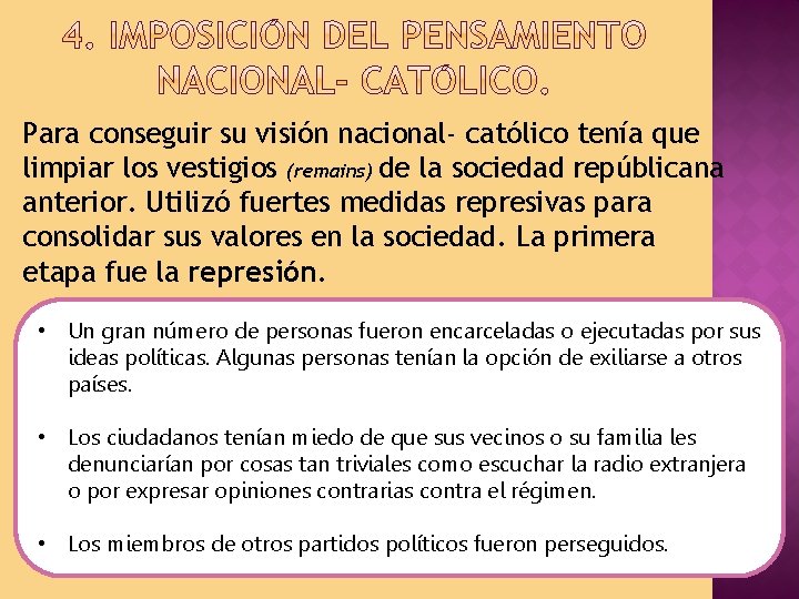 Para conseguir su visión nacional- católico tenía que limpiar los vestigios (remains) de la