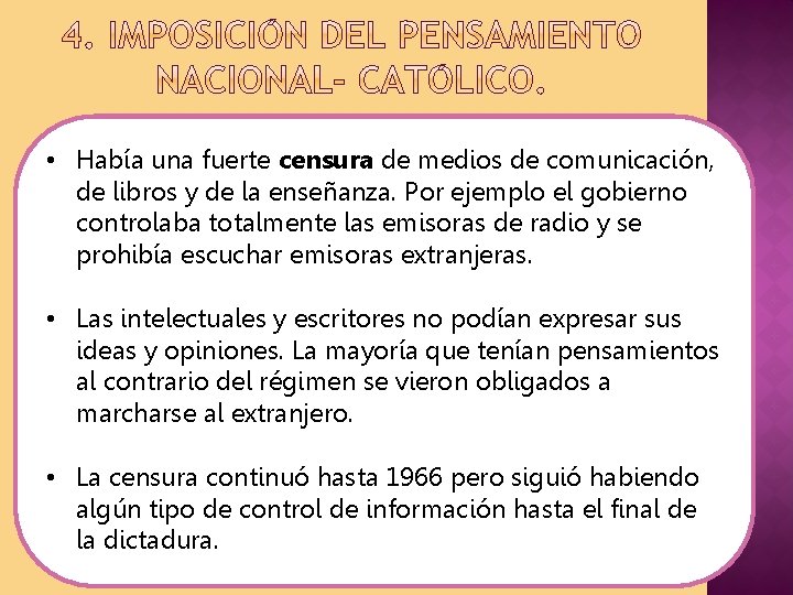  • Había una fuerte censura de medios de comunicación, de libros y de