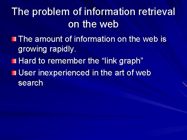 The problem of information retrieval on the web The amount of information on the