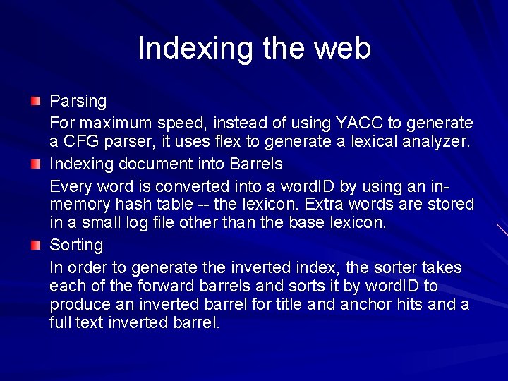 Indexing the web Parsing For maximum speed, instead of using YACC to generate a